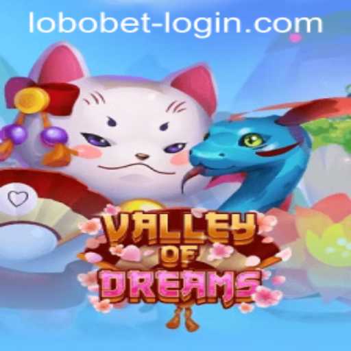 Exploring ValleyofDreams: The Enchanting World of Lobobet